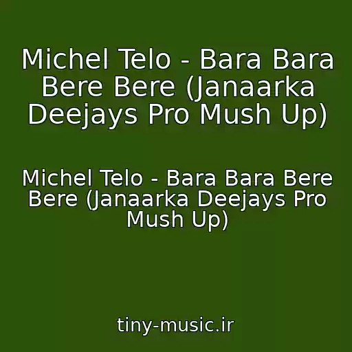 کاور آهنگ Michel Telo - Bara Bara Bere Bere (Janaarka Deejays Pro Mush Up) از Michel Telo - Bara Bara Bere Bere (Janaarka Deejays Pro Mush Up)