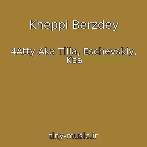 کاور آهنگ Kheppi Berzdey از 4Atty Aka Tilla, Eschevskiy, Ksa