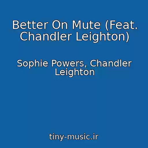 کاور آهنگ Better On Mute (Feat. Chandler Leighton) از Sophie Powers, Chandler Leighton