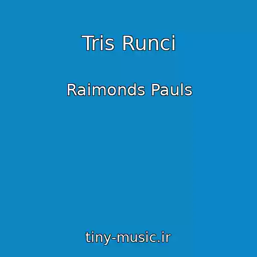 کاور آهنگ Tris Runci از Raimonds Pauls