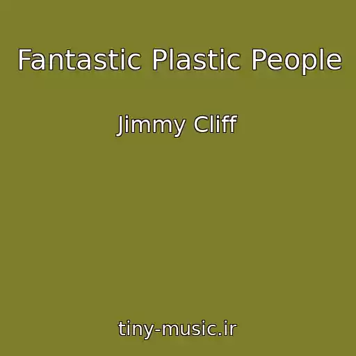 کاور آهنگ Fantastic Plastic People از Jimmy Cliff
