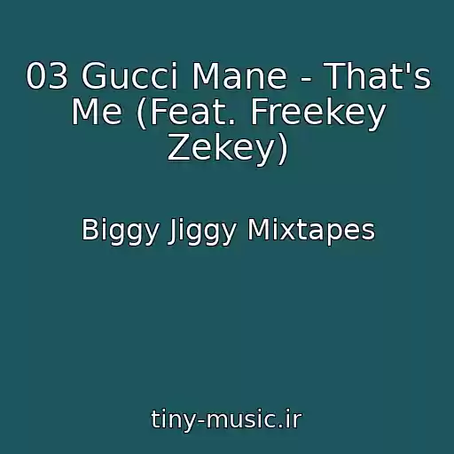 کاور آهنگ 03 Gucci Mane - That's Me (Feat. Freekey Zekey) از Biggy Jiggy Mixtapes