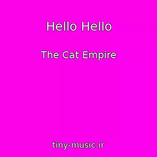 کاور آهنگ Hello Hello از The Cat Empire