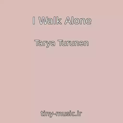 کاور آهنگ I Walk Alone از Tarya Turunen