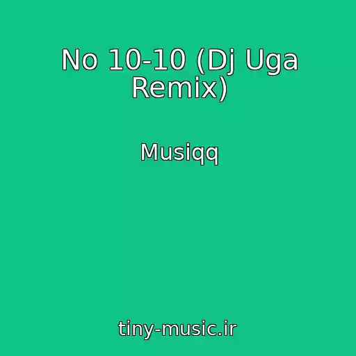 کاور آهنگ No 10-10 (Dj Uga Remix) از Musiqq