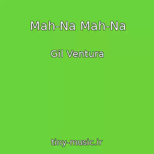 کاور آهنگ Mah-Na Mah-Na از Gil Ventura