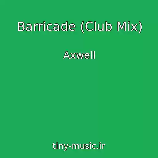 کاور آهنگ Barricade (Club Mix) از Axwell