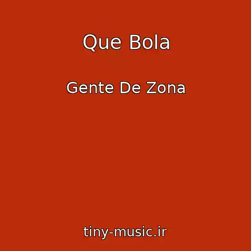 کاور آهنگ Que Bola از Gente De Zona