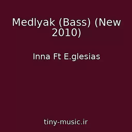 کاور آهنگ Medlyak (Bass) (New 2010) از Inna Ft E.glesias