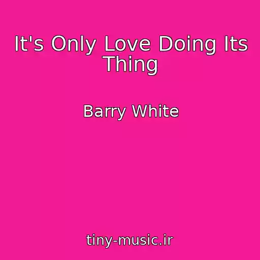 کاور آهنگ It's Only Love Doing Its Thing از Barry White
