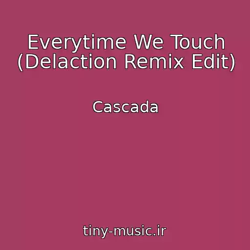 کاور آهنگ Everytime We Touch (Delaction Remix Edit) از Cascada
