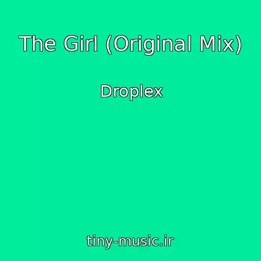 کاور آهنگ The Girl (Original Mix) از Droplex