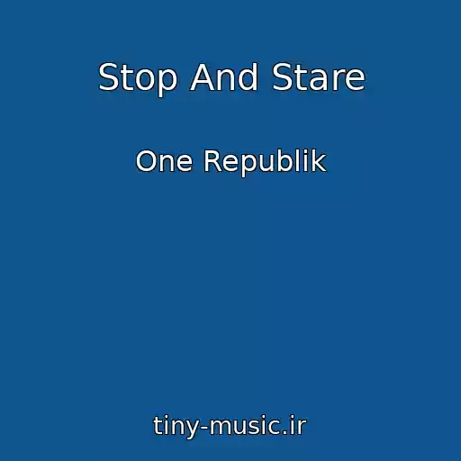 کاور آهنگ Stop And Stare از One Republik