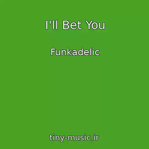 کاور آهنگ I'll Bet You از Funkadelic