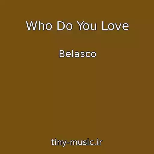 کاور آهنگ Who Do You Love از Belasco