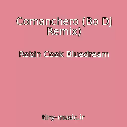 کاور آهنگ Comanchero (Bo Dj Remix) از Robin Cook Bluedream