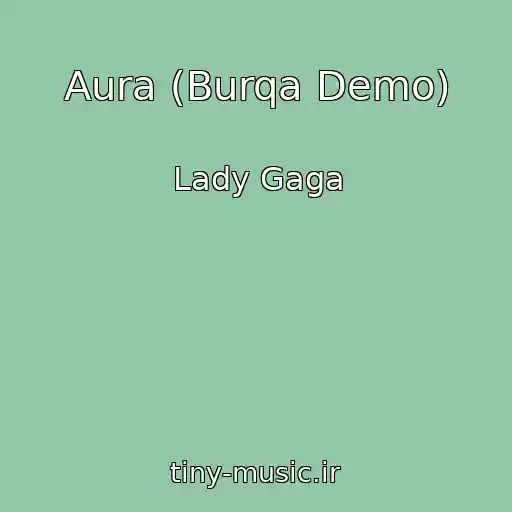 کاور آهنگ Aura (Burqa Demo) از Lady Gaga