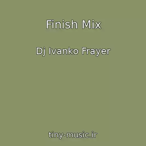 کاور آهنگ Finish Mix از Dj Ivanko Frayer