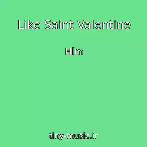 کاور آهنگ Like Saint Valentine از Him