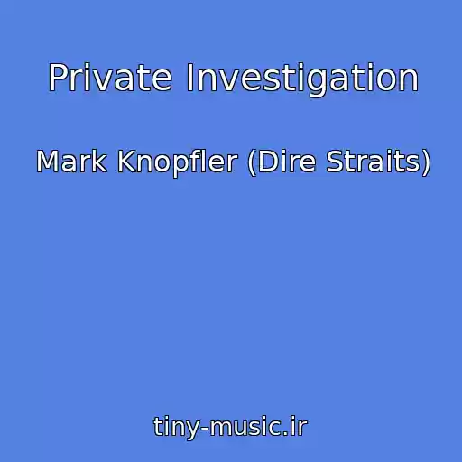 کاور آهنگ Private Investigation از Mark Knopfler (Dire Straits)