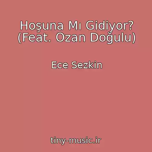 کاور آهنگ Hoşuna Mı Gidiyor? (Feat. Ozan Doğulu) از Ece Sezkin