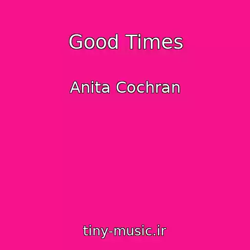 کاور آهنگ Good Times از Anita Cochran