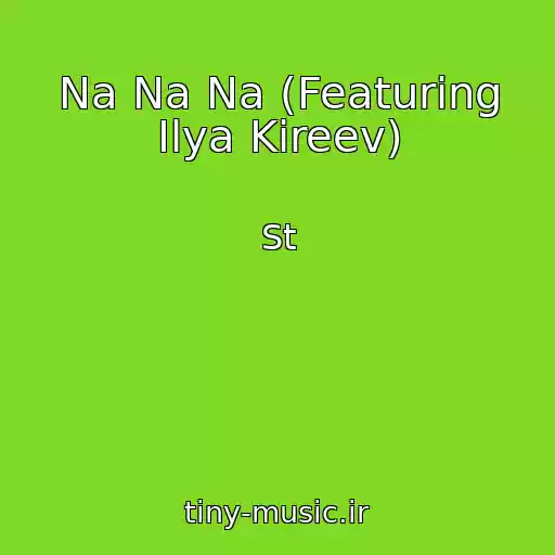 کاور آهنگ Na Na Na (Featuring Ilya Kireev) از St