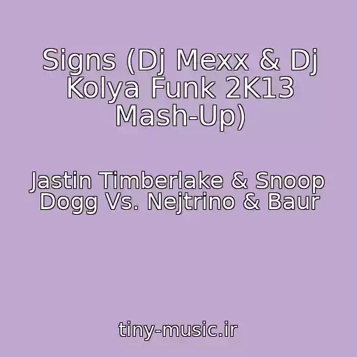 کاور آهنگ Signs (Dj Mexx & Dj Kolya Funk 2K13 Mash-Up) از Jastin Timberlake & Snoop Dogg Vs. Nejtrino & Baur