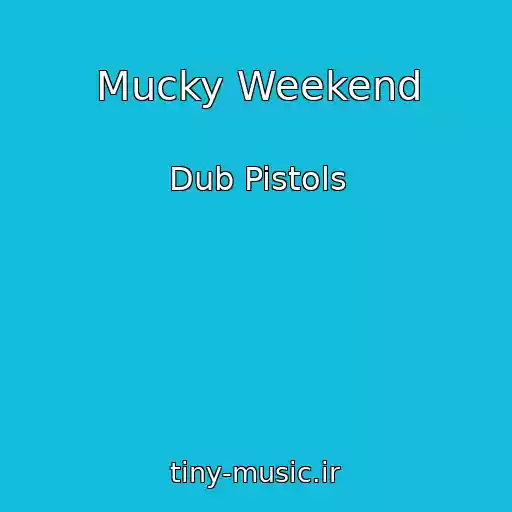 کاور آهنگ Mucky Weekend از Dub Pistols