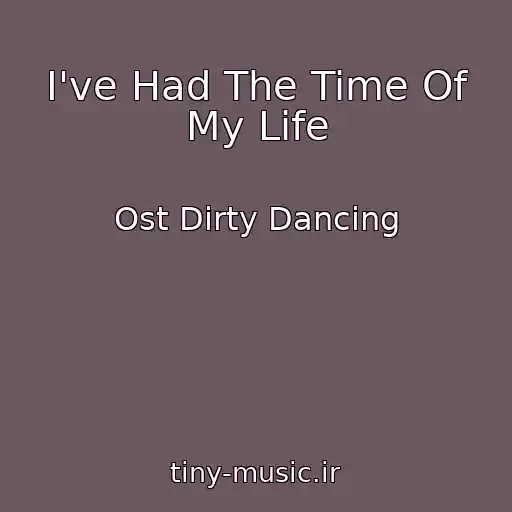 کاور آهنگ I've Had The Time Of My Life از Ost Dirty Dancing