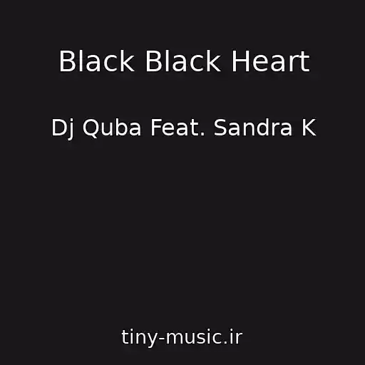 کاور آهنگ Black Black Heart از Dj Quba Feat. Sandra K