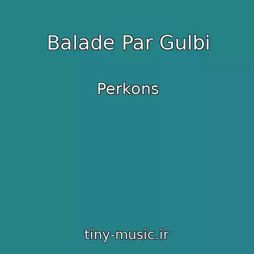 کاور آهنگ Balade Par Gulbi از Perkons