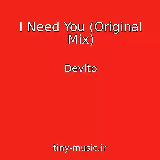 کاور آهنگ I Need You (Original Mix) از Devito