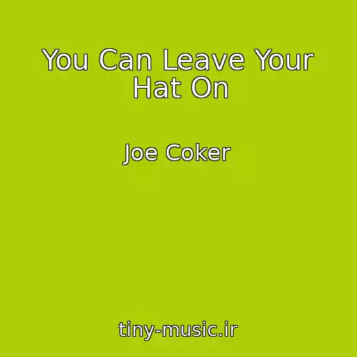 کاور آهنگ You Can Leave Your Hat On از Joe Coker