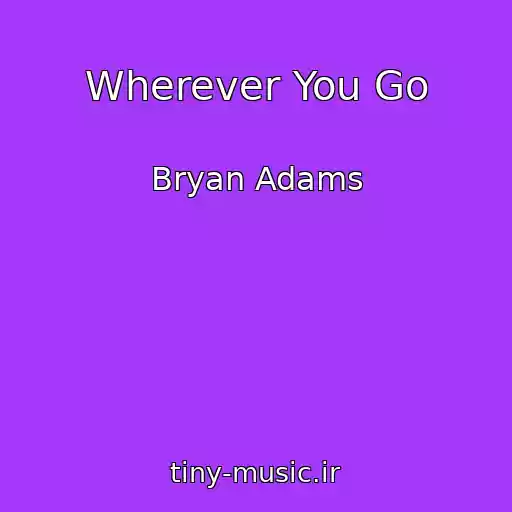 کاور آهنگ Wherever You Go از Bryan Adams