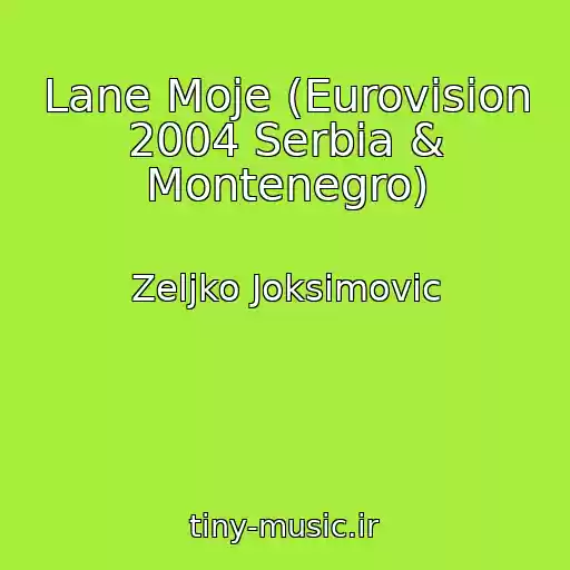 کاور آهنگ Lane Moje (Eurovision 2004 Serbia & Montenegro) از Zeljko Joksimovic