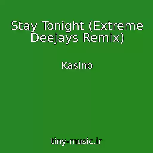 کاور آهنگ Stay Tonight (Extreme Deejays Remix) از Kasino
