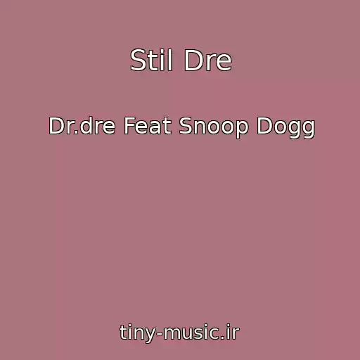 کاور آهنگ Stil Dre از Dr.dre Feat Snoop Dogg