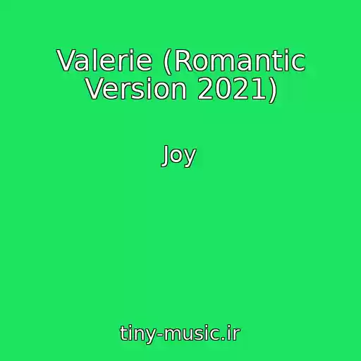کاور آهنگ Valerie (Romantic Version 2021) از Joy