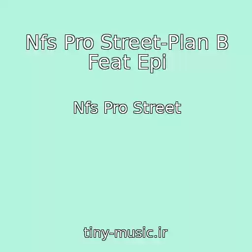 کاور آهنگ Nfs Pro Street-Plan B Feat Epi از Nfs Pro Street