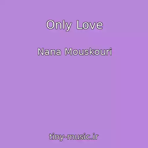 کاور آهنگ Only Love از Nana Mouskouri