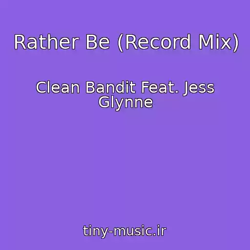 کاور آهنگ Rather Be (Record Mix) از Clean Bandit Feat. Jess Glynne