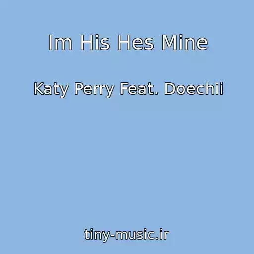 کاور آهنگ Im His Hes Mine از Katy Perry Feat. Doechii