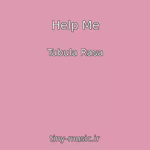 کاور آهنگ Help Me از Tabula Rasa