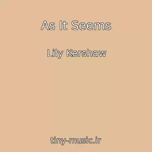 کاور آهنگ As It Seems از Lily Kershaw