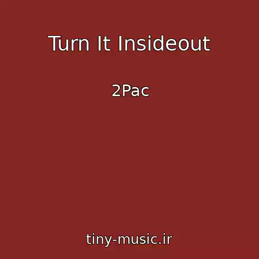 کاور آهنگ Turn It Insideout از 2Pac