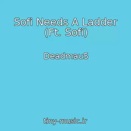 کاور آهنگ Sofi Needs A Ladder (Ft. Sofi) از Deadmau5