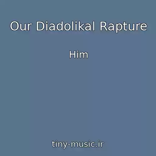 کاور آهنگ Our Diadolikal Rapture از Him
