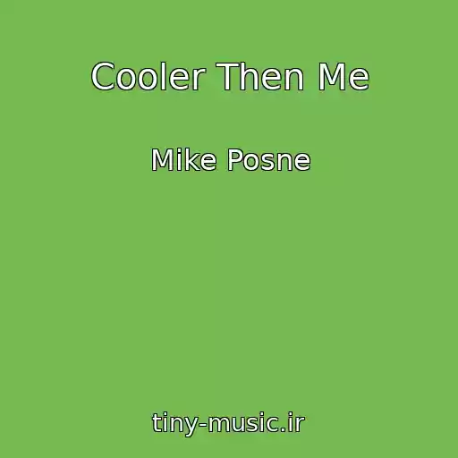 کاور آهنگ Cooler Then Me از Mike Posne