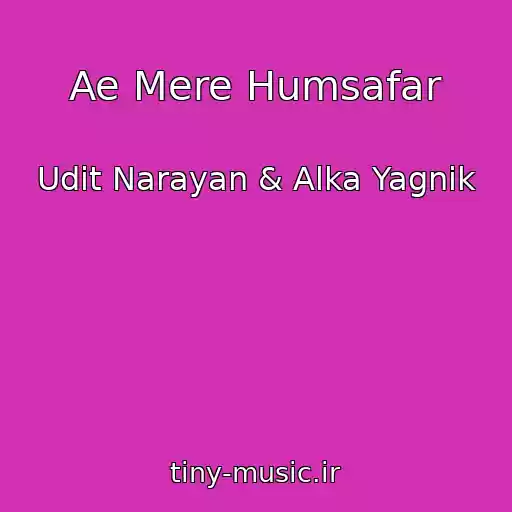 کاور آهنگ Ae Mere Humsafar از Udit Narayan & Alka Yagnik